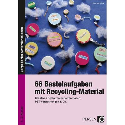 66 Bastelaufgaben mit Recycling-Material, Taschenbuch von Gabriele Klink, Persen Verlag in der AAP Lehrerwelt GmbH, 978-3-403-23526-2
