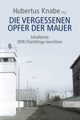Hubertus Knabe - Die vergessenen Opfer der Mauer: Inhaftierte DDR-Flüchtlinge berichten - Preis vom 30.09.2026 22:30:23 h
