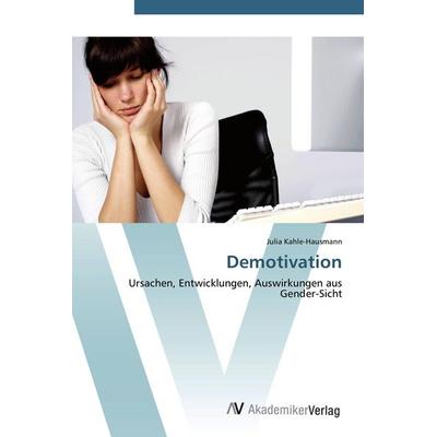 Demotivation, Taschenbuch von Julia Kahle-Hausmann, AV Akademikerverlag, 978-3-639-40870-6