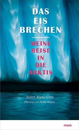 Julien Blanc-Gras - Das Eis brechen: Meine Reise in die Arktis - Preis vom 30.09.2026 09:01:18 h