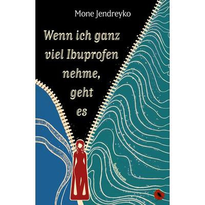 Wenn ich ganz viel Ibuprofen nehme, geht es, Taschenbuch von Mone Jendreyko, Periplaneta, 978-3-95996-326-8