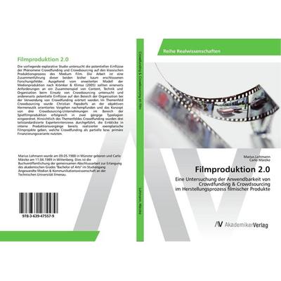 Filmproduktion 2.0, Taschenbuch von Marius Lohmann,Carlo Märzke, AV Akademikerverlag, 978-3-639-47557-9