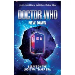 Doctor Who - New Dawn: Essays on the Jodie Whittaker era, Sachbücher