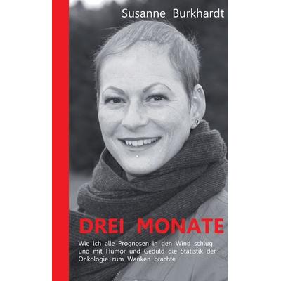 Drei Monate, Taschenbuch von Susanne Burkhardt, BoD – Books on Demand, 978-3-7322-3862-0