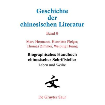 Biographisches Handbuch chinesischer Schriftsteller, Gebundene Ausgabe von Marc Hermann,Weiping Huang,Henriette Pleiger,Thomas Zimmer, De Gruyter,