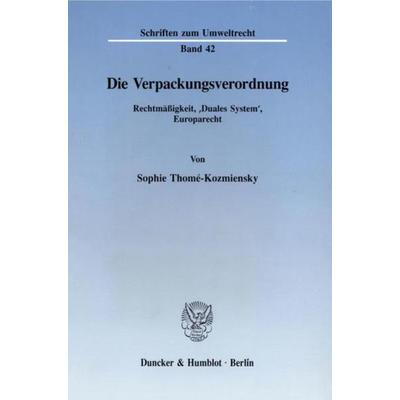 Die Verpackungsverordnung., Taschenbuch von Sophie Thomé-Kozmiensky, Duncker & Humblot, 978-3-428-08101-1
