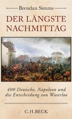 Brendan Simms - Der längste Nachmittag: 400 Deutsche, Napoleon und die Entscheidung von Waterloo - Preis vom 06.10.2026 07:26:00 h