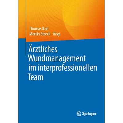 Ärztliches Wundmanagement im interprofessionellen Team, Taschenbuch von , Springer Berlin, 978-3-662-67123-8