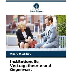 Institutionelle Vertragstheorie und Gegenwart, Fachbücher von Vitaly Mortikov