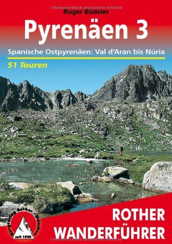 Roger Büdeler - Pyrenäen 3. Spanische Ostpyrenäen: Val d'Aran bis Núria - mit Andorra. 51 ausgewählte Tal- und Höhenwanderungen - Preis vom 14.10.2026 23:07:16 h
