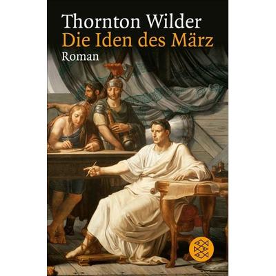 Die Iden des März, Taschenbuch von Thornton Wilder, Fischer Taschenbuch Verlag, 978-3-596-37046-7