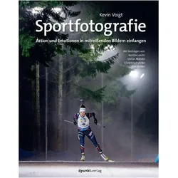 Sportfotografie, Ratgeber von Christina Pahnke, Kerstin Leicht, Kevin Voigt, Tom Weller, Stefan Matzke
