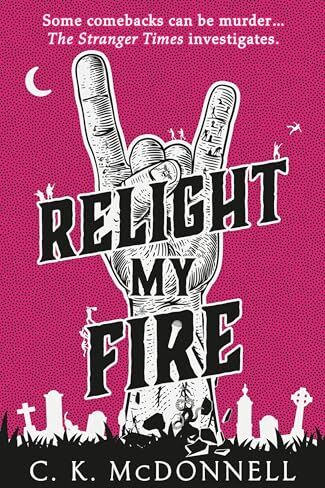 McDonnell, C. K. - Relight My Fire: (The Stranger Times 4) - Preis vom 02.10.2026 23:42:20 h