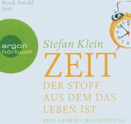 Stefan Klein - Zeit. Der Stoff aus dem das Leben ist. CD: Der Stoff, aus dem das Leben ist. Eine Gebrauchsanleitung - Preis vom 09.10.2026 07:28:09 h