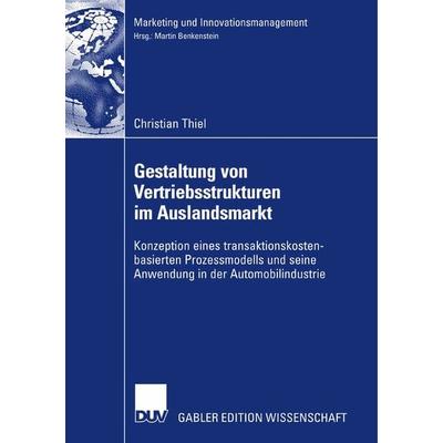 Gestaltung von Vertriebsstrukturen im Auslandsmarkt, Taschenbuch von Christian Thiel, Deutscher Universitätsverlag, 978-3-8350-0951-6