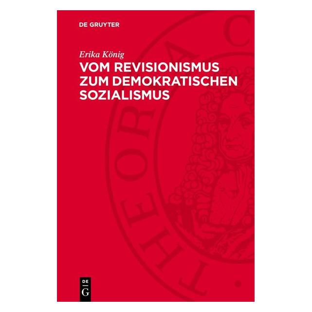 De Gruyter König:Vom Revisionismus zum demokratisc (Deutsch, Hardcover, Erika König) (67793937)