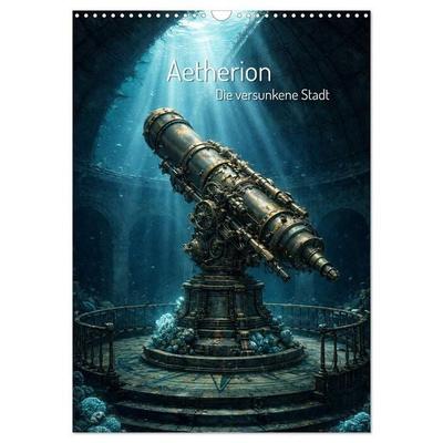 Aetherion – Die versunkene Stadt (Wandkalender 2027 DIN A3 hoch), CALVENDO Monatskalender