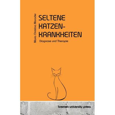 Seltene Katzenkrankheiten, Taschenbuch von Maria Christina Moroder, Bremen University Press, 978-3-690-35363-2