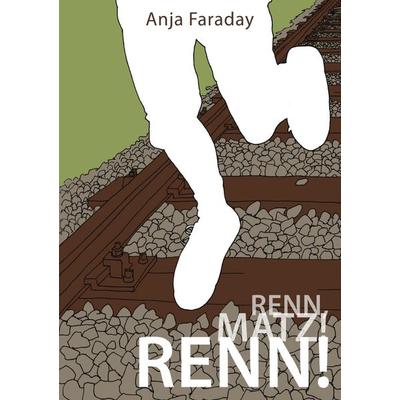 Renn, Matz! Renn!, Taschenbuch von Anja Faraday, Epubli, 978-3-7375-3465-9