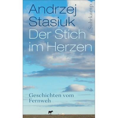 Der Stich im Herzen, Gebundene Ausgabe von Andrzej Stasiuk, Suhrkamp, 978-3-518-46577-6