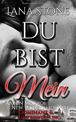 Lana Stone - DU BIST MEIN: Dominanz & Unterwerfung (Aaron Monroe New York Billionaire, Band 1) - Preis vom 09.10.2026 07:28:09 h