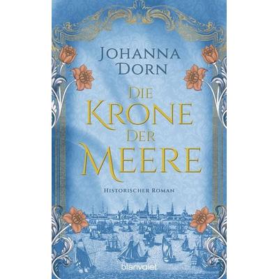 Die Krone der Meere, Taschenbuch von Johanna Dorn, Blanvalet, 978-3-7341-1217-1