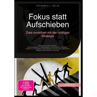 Fokus statt Aufschieben: Ziele erreichen mit der richtigen Strategie, Taschenbuch von Hathor A.I. Salie, Epubli, 978-3-565-18206-0