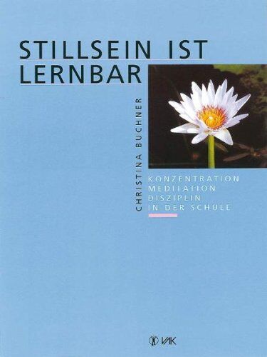 Christina Buchner - Stillsein ist lernbar: Konzentration - Meditation - Disziplin in der Schule - Preis vom 19.10.2026 19:33:35 h