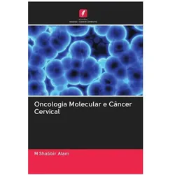 Oncologia Molecular e Câncer Cervical, Fachbücher von M Shabbir Alam