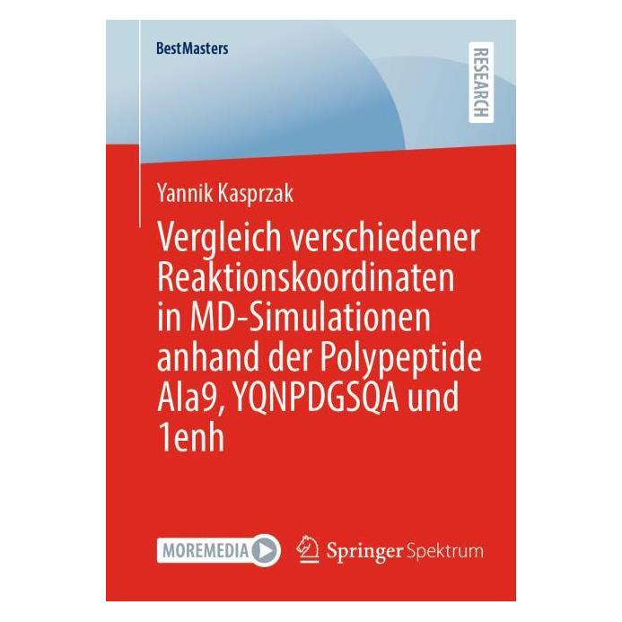Springer Vergleich verschiedener Reaktionskoordinaten in MD-Simulationen anhand der Polypeptide Ala9 (Deutsch, Softcover, Yannik Kasprzak) (59967908)