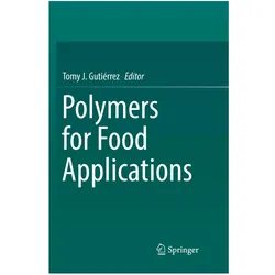 Polymers for Food Applications, Fachbücher von Tomy J. Gutierrez