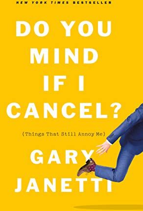 Gary Janetti - Do You Mind If I Cancel?: (things That Still Annoy Me) - Preis vom 09.10.2026 07:28:09 h