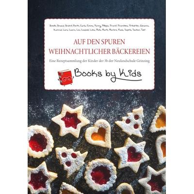 Auf den Spuren weihnachtlicher Bäckereien, Taschenbuch von 3b Neulandschule Grinzing 2021, Buchschmiede, 978-3-99129-472-6