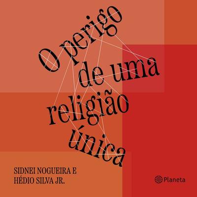 O perigo de uma religião única - Sidnei Nogueira,Hédio Silva Júnior, Audio, 9788542244236