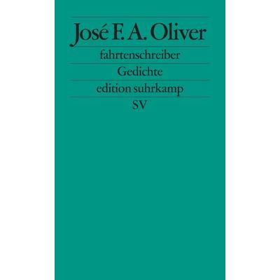 fahrtenschreiber, Taschenbuch von José F. A. Oliver, Suhrkamp, 978-3-518-12604-2