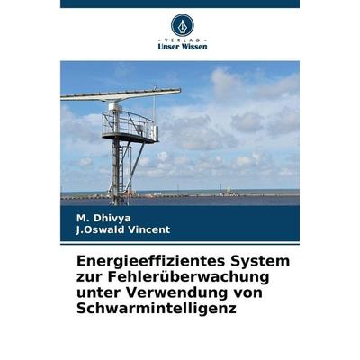 Energieeffizientes System zur Fehlerüberwachung unter Verwendung von Schwarmintelligenz, Taschenbuch von M. Dhivya,J. Oswald Vincent, Verlag Unser
