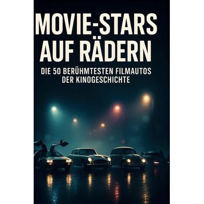 Movie-Stars auf Rädern, Gebundene Ausgabe von Tim Lehmann, BoD - Books on Demand, 978-3-695-38082-4