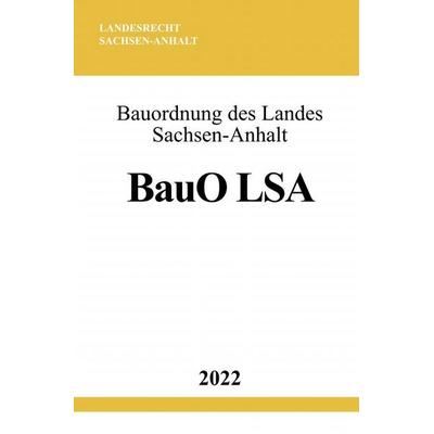 Bauordnung des Landes Sachsen-Anhalt BauO LSA 2022, Taschenbuch von Ronny Studier, Epubli, 978-3-7565-2363-4