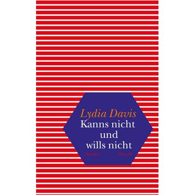 Kanns nicht und wills nicht, Gebundene Ausgabe von Lydia Davis, Literaturverlag Droschl, 978-3-85420-955-3