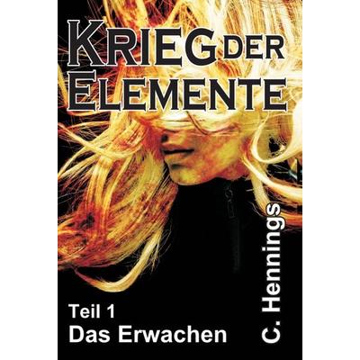 Krieg der Elemente, Gebundene Ausgabe von C. Hennings, Tredition, 978-3-7469-4598-9