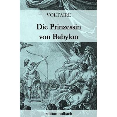Die Prinzessin von Babylon, Taschenbuch von Voltaire (François-Marie Arouet), Epubli, 978-3-7450-9053-6