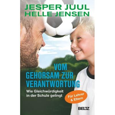 Vom Gehorsam zur Verantwortung, Taschenbuch von Jesper Juul,Helle Jensen, Beltz Verlagsgruppe GmbH & Co. KG, 978-3-407-86559-5