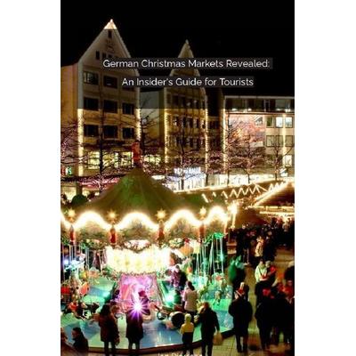 German Christmas Markets Revealed: An Insider's Guide for Tourists, Taschenbuch von Jan Dierssen, Epubli, 978-3-7584-4047-2