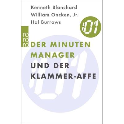 Der Minuten-Manager und der Klammer-Affe, Taschenbuch von Kenneth Blanchard,William Oncken Jr.,Hal Burrows, Rowohlt Taschenbuch