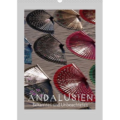 Andalusien - Bekanntes und Unbeachtetes (Wandkalender 2022 DIN A3 hoch)