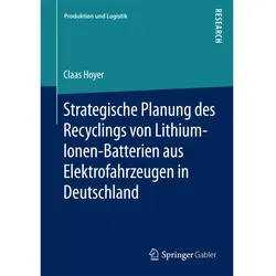 Strategische Planung des Recyclings von Lithium-Ionen-Batterien aus Elektrofahrzeugen in Deutschland, Fachbücher von Claas Hoyer