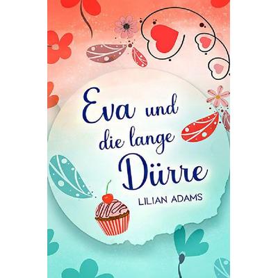 Eva / Eva und die lange Dürre, Taschenbuch von Lilian Adams, Epubli, 978-3-565-11510-5