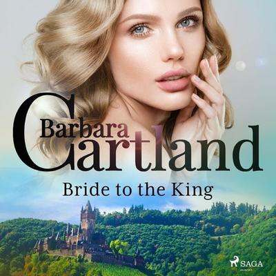 Bride to the King - Barbara Cartland, Audio, 9788728447277