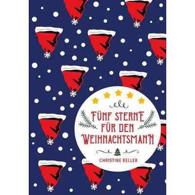 Fünf Sterne für den Weihnachtsmann, Taschenbuch von Christine Keller, BoD – Books on Demand, 978-3-7494-1825-1