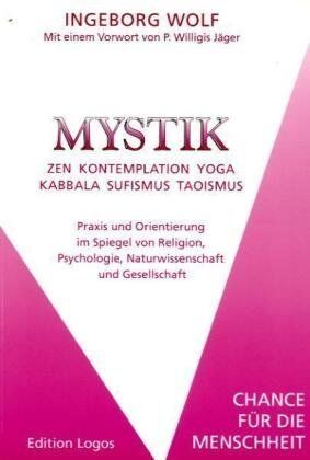 Ingeborg Wolf - Mystik. Zen-Kontemplation-Yoga-Kabbala-Sufismus-Taoismus. Praxis und Orientierung im Spiegel von Religion, Psychologie, Naturwissenschaft und Gesellschaft. Chance für die Menschheit. - Preis vom 09.10.2026 07:28:09 h
